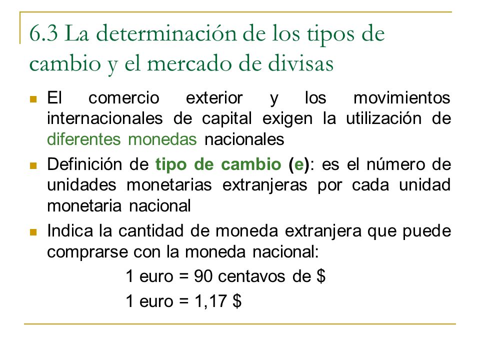 6.3 La determinación de los tipos de cambio y el mercado de divisas