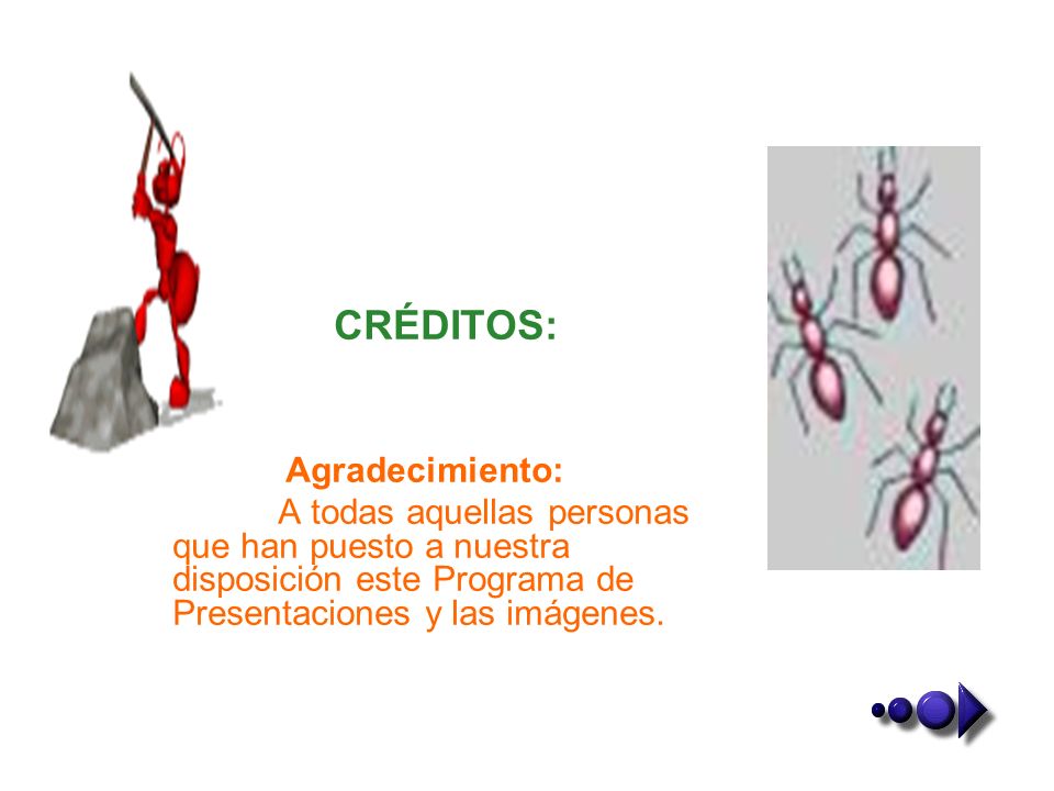 CRÉDITOS: Agradecimiento: A todas aquellas personas que han puesto a nuestra disposición este Programa de Presentaciones y las imágenes.