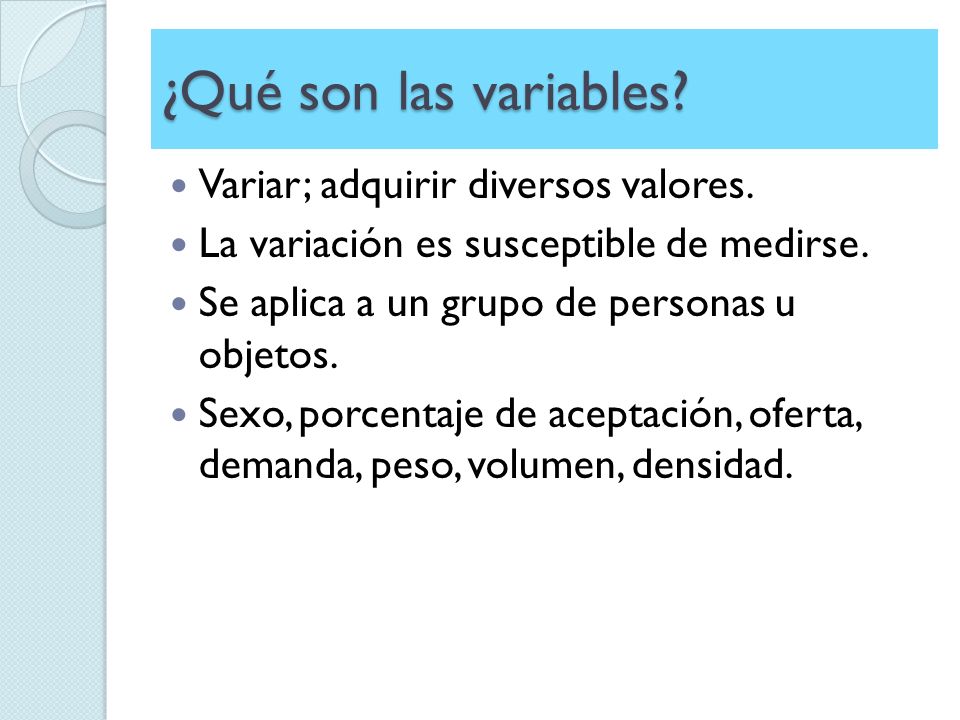 ¿Qué son las variables Variar; adquirir diversos valores.