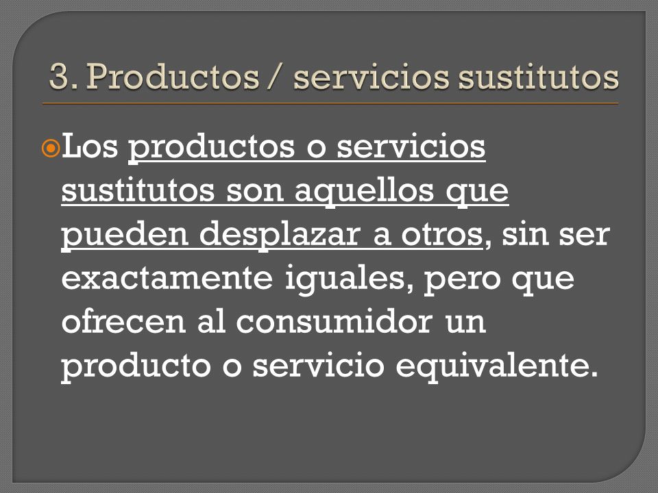 3. Productos / servicios sustitutos