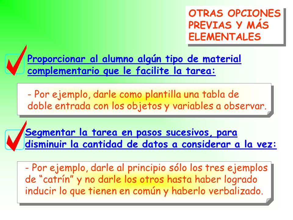 OTRAS OPCIONES PREVIAS Y MÁS. ELEMENTALES. Proporcionar al alumno algún tipo de material. complementario que le facilite la tarea:
