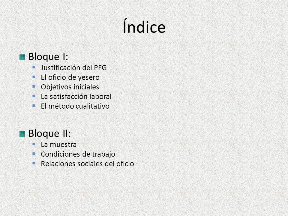 Índice Bloque I: Bloque II: Justificación del PFG El oficio de yesero