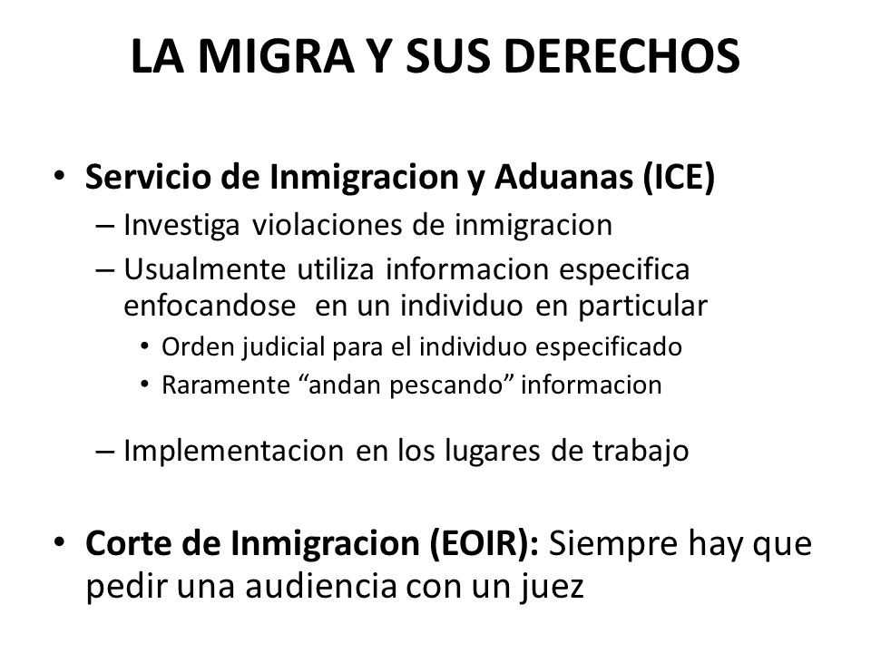 LA MIGRA Y SUS DERECHOS Servicio de Inmigracion y Aduanas (ICE)