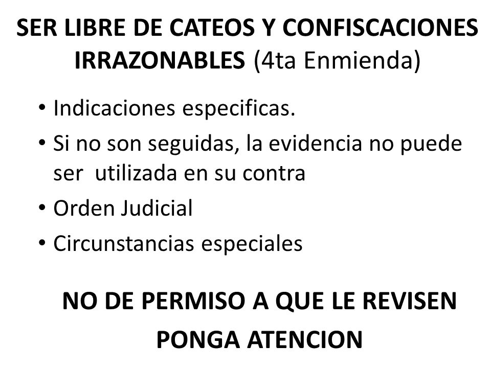 SER LIBRE DE CATEOS Y CONFISCACIONES IRRAZONABLES (4ta Enmienda)