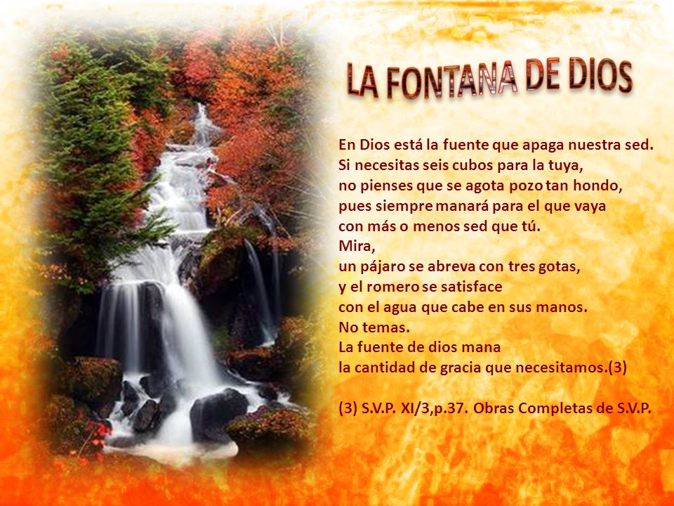 LA FONTANA DE DIOS En Dios está la fuente que apaga nuestra sed.