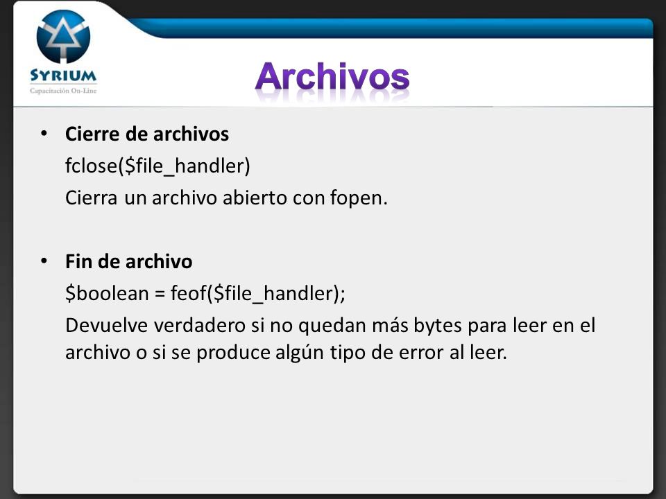 Archivos Cierre de archivos fclose($file_handler)