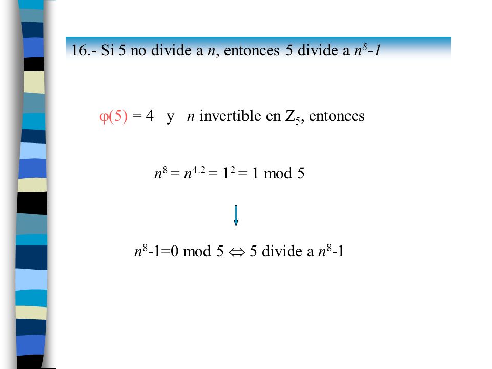16.- Si 5 no divide a n, entonces 5 divide a n8-1