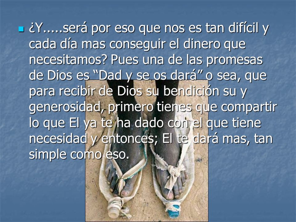 ¿Y.....será por eso que nos es tan difícil y cada día mas conseguir el dinero que necesitamos.