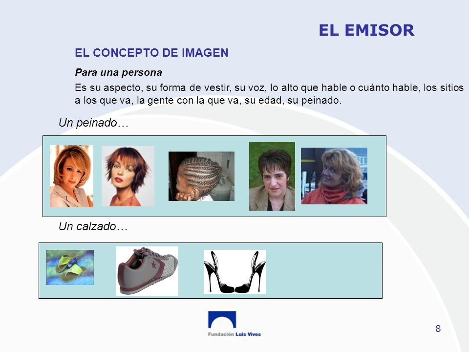 EL EMISOR EL CONCEPTO DE IMAGEN Un peinado… Un calzado…