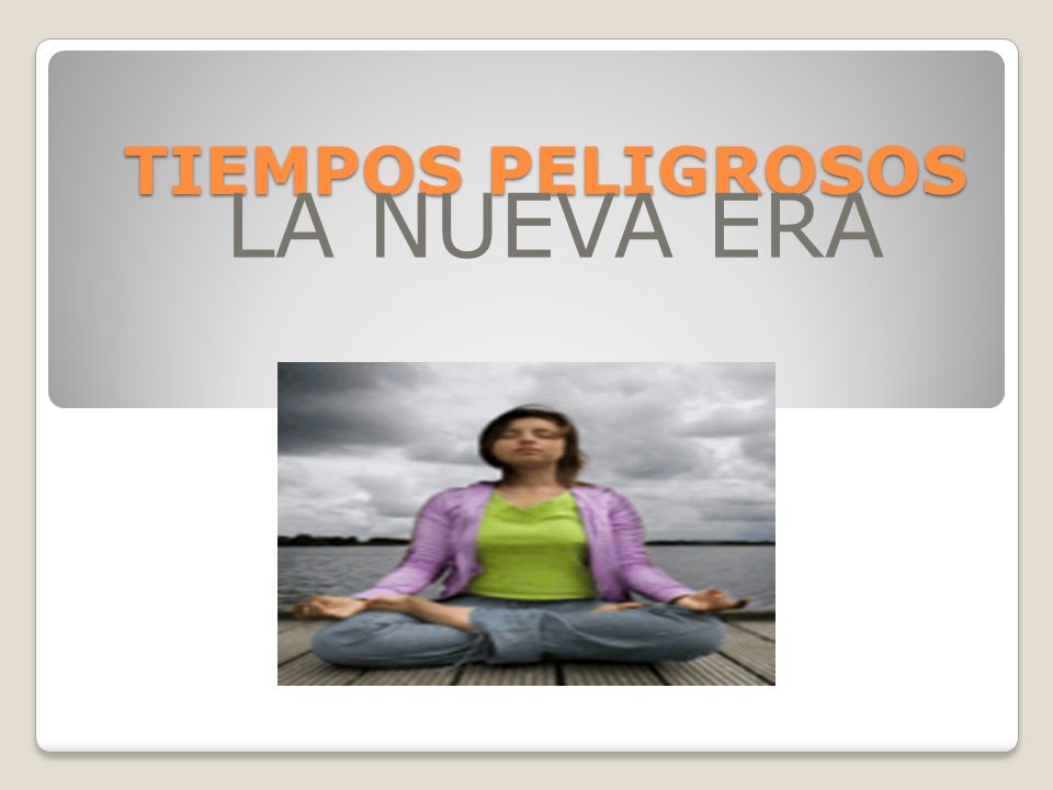TIEMPOS PELIGROSOS LA NUEVA ERA