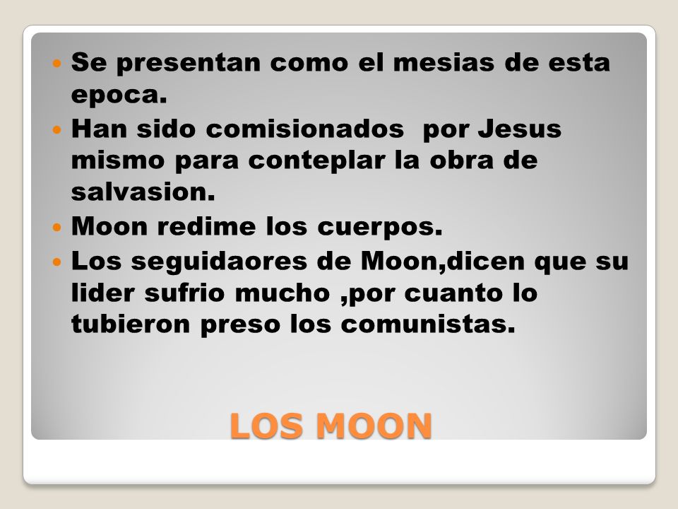 LOS MOON Se presentan como el mesias de esta epoca.