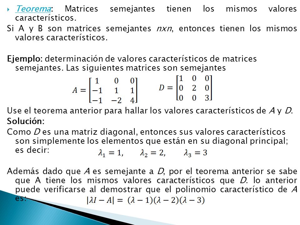 Teorema: Matrices semejantes tienen los mismos valores característicos.