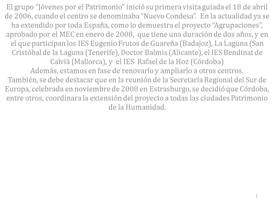 Además, estamos en fase de renovarlo y ampliarlo a otros centros.