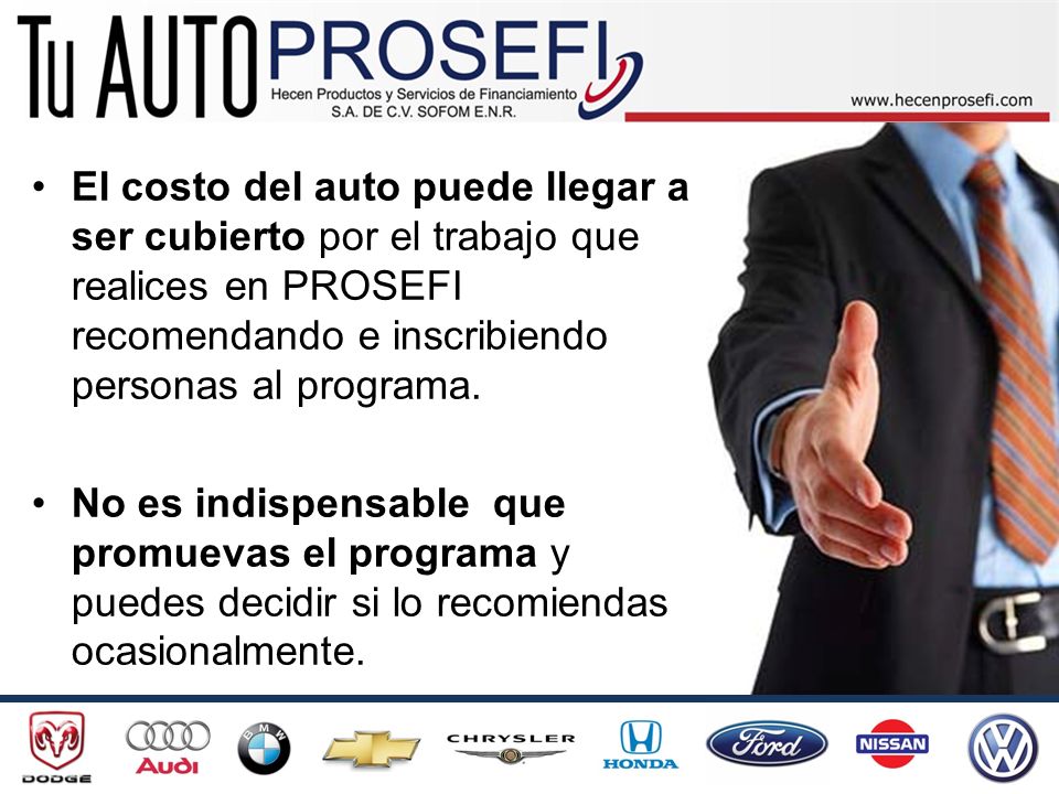 El costo del auto puede llegar a ser cubierto por el trabajo que realices en PROSEFI recomendando e inscribiendo personas al programa.