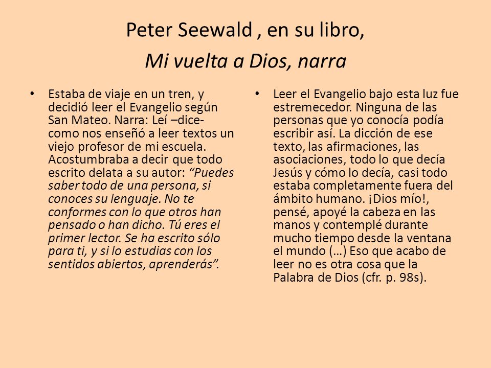 Peter Seewald , en su libro, Mi vuelta a Dios, narra