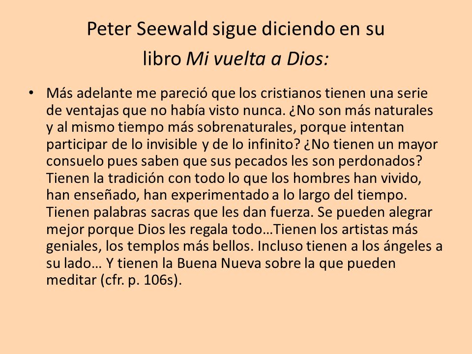 Peter Seewald sigue diciendo en su libro Mi vuelta a Dios: