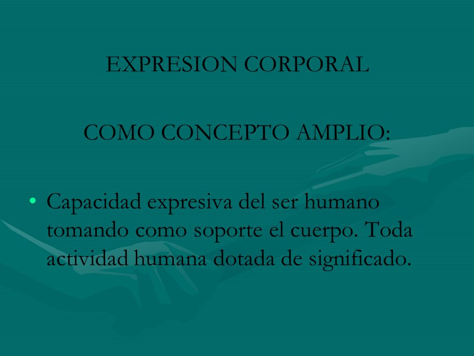 EXPRESION CORPORAL COMO CONCEPTO AMPLIO: