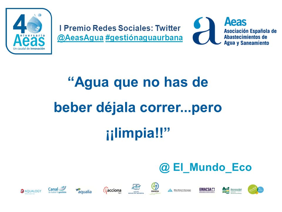 Agua que no has de beber déjala correr...pero ¡¡limpia!!