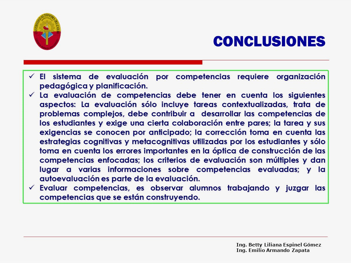CONCLUSIONES El sistema de evaluación por competencias requiere organización pedagógica y planificación.