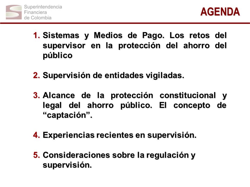 AGENDA Sistemas y Medios de Pago. Los retos del supervisor en la protección del ahorro del público.