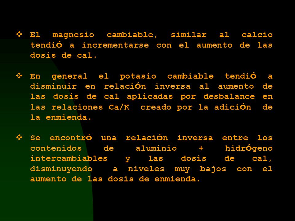 El magnesio cambiable, similar al calcio tendió a incrementarse con el aumento de las dosis de cal.
