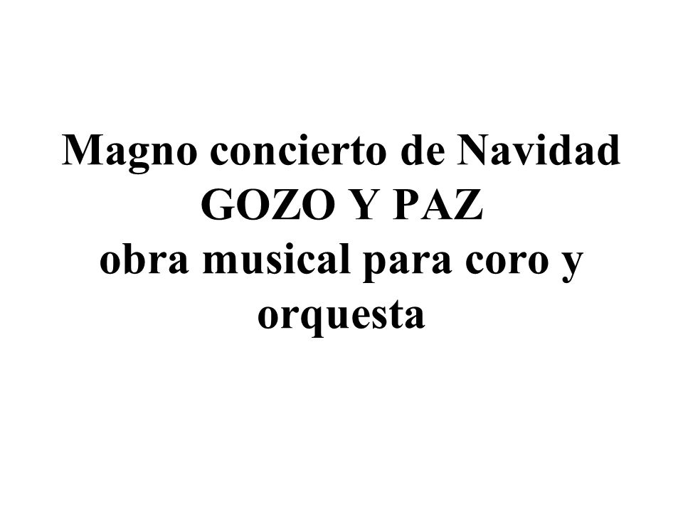 Magno concierto de Navidad GOZO Y PAZ obra musical para coro y orquesta