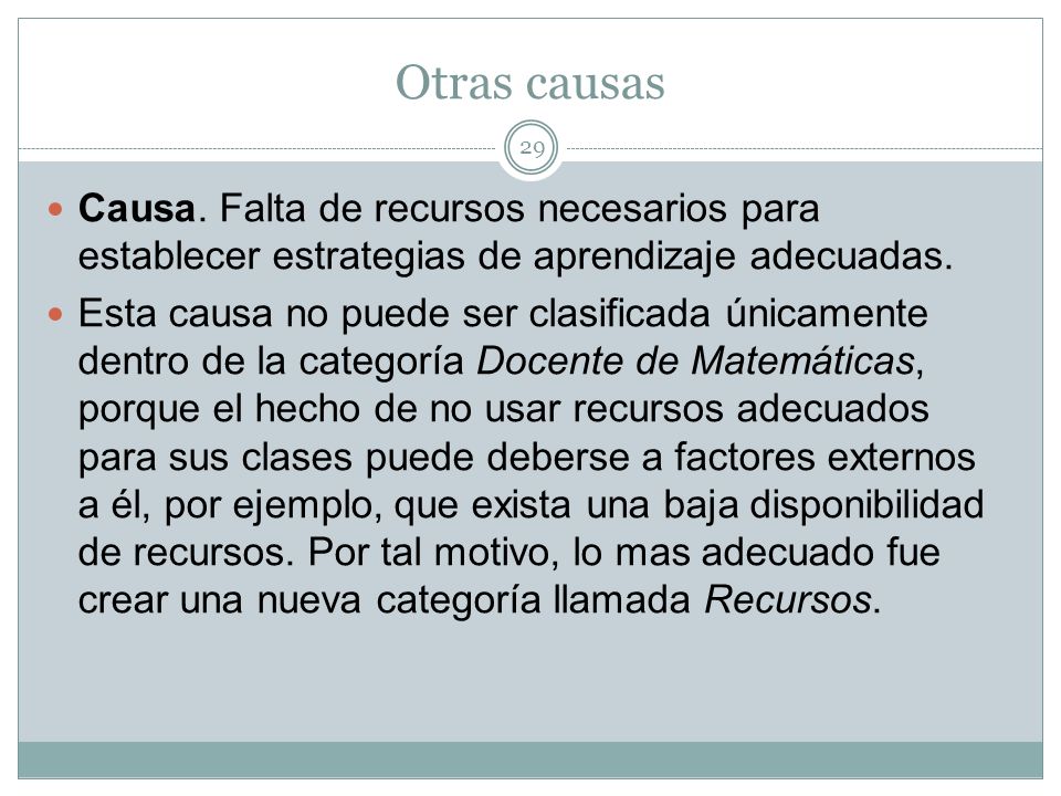 Otras causas Causa. Falta de recursos necesarios para establecer estrategias de aprendizaje adecuadas.