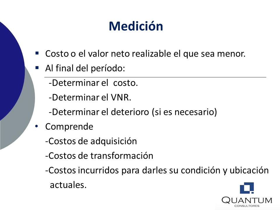 Medición Costo o el valor neto realizable el que sea menor.