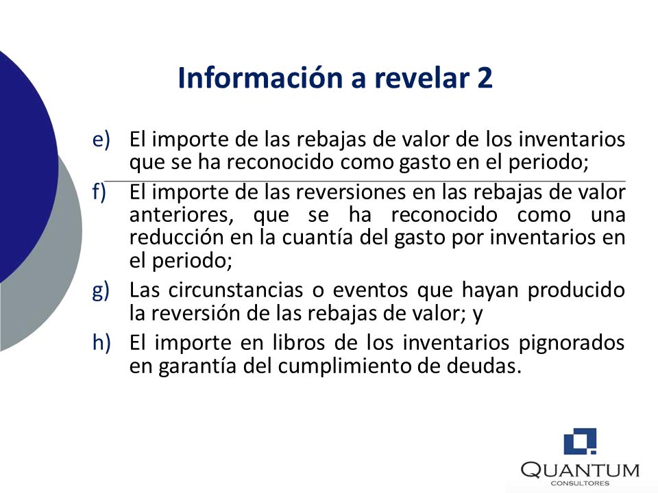 Información a revelar 2 El importe de las rebajas de valor de los inventarios que se ha reconocido como gasto en el periodo;