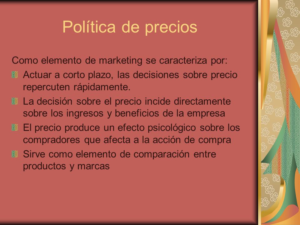 Política de precios Como elemento de marketing se caracteriza por: