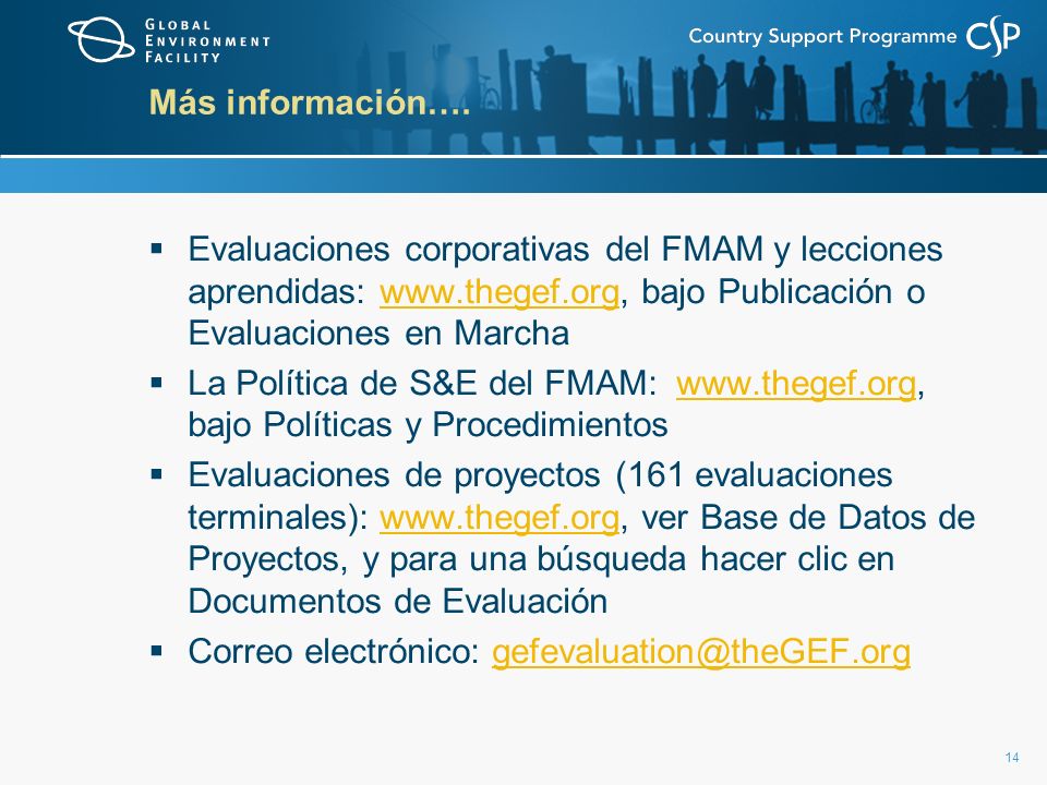 Más información…. Evaluaciones corporativas del FMAM y lecciones aprendidas:   bajo Publicación o Evaluaciones en Marcha.