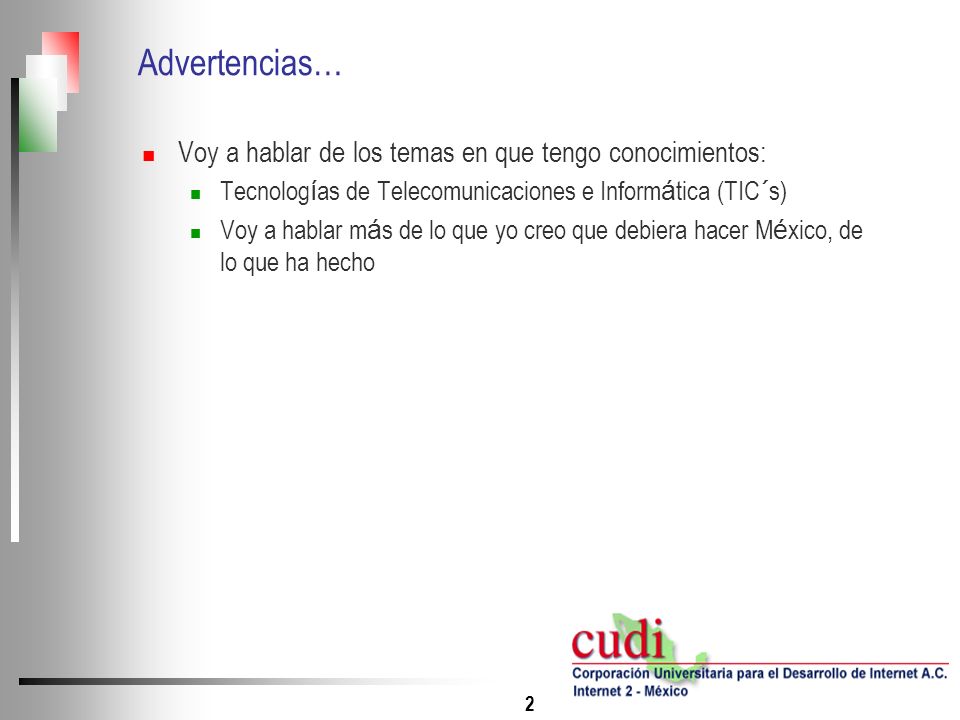 Advertencias… Voy a hablar de los temas en que tengo conocimientos: