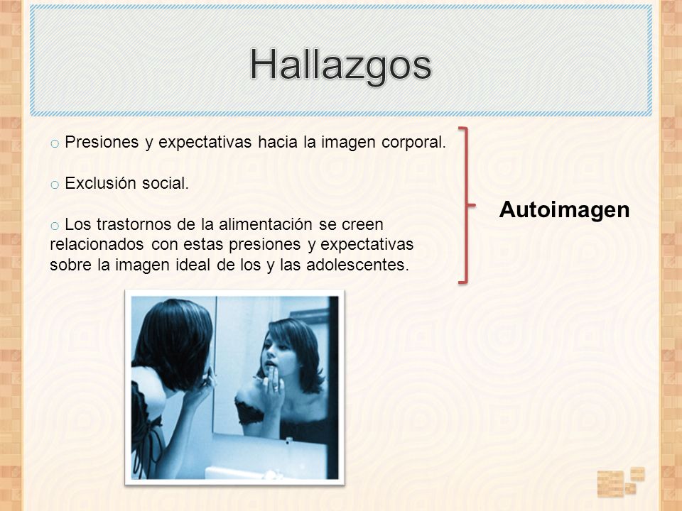 Hallazgos Presiones y expectativas hacia la imagen corporal. Exclusión social.