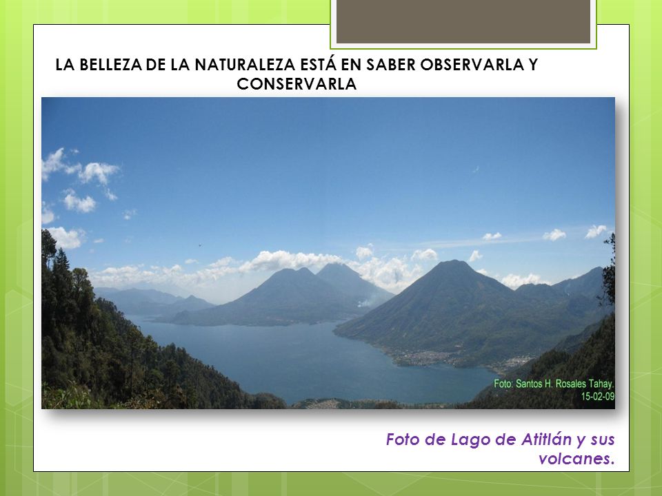 LA BELLEZA DE LA NATURALEZA ESTÁ EN SABER OBSERVARLA Y CONSERVARLA
