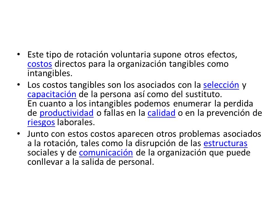 Este tipo de rotación voluntaria supone otros efectos, costos directos para la organización tangibles como intangibles.