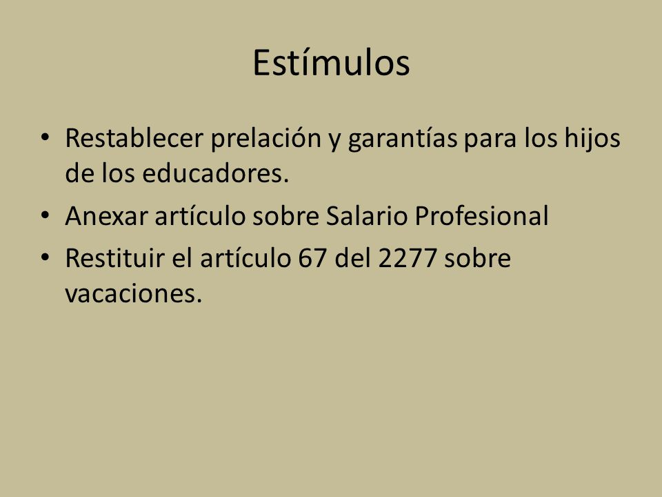 Estímulos Restablecer prelación y garantías para los hijos de los educadores. Anexar artículo sobre Salario Profesional.
