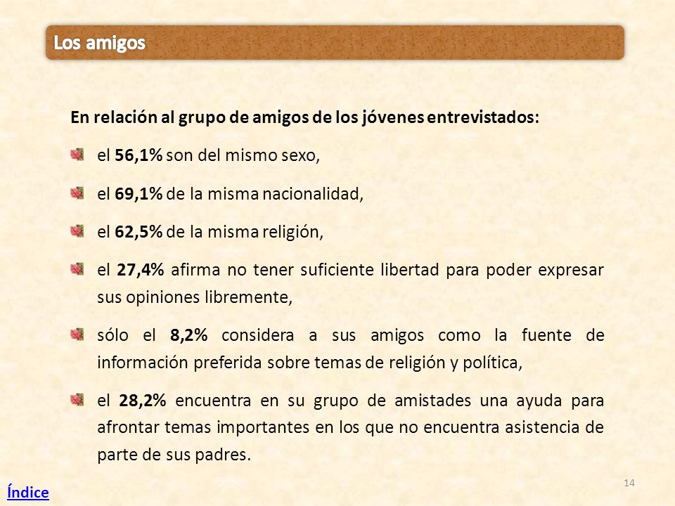 Los amigos En relación al grupo de amigos de los jóvenes entrevistados: el 56,1% son del mismo sexo,