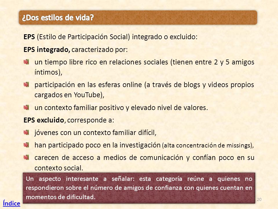 ¿Dos estilos de vida EPS (Estilo de Participación Social) integrado o excluido: EPS integrado, caracterizado por: