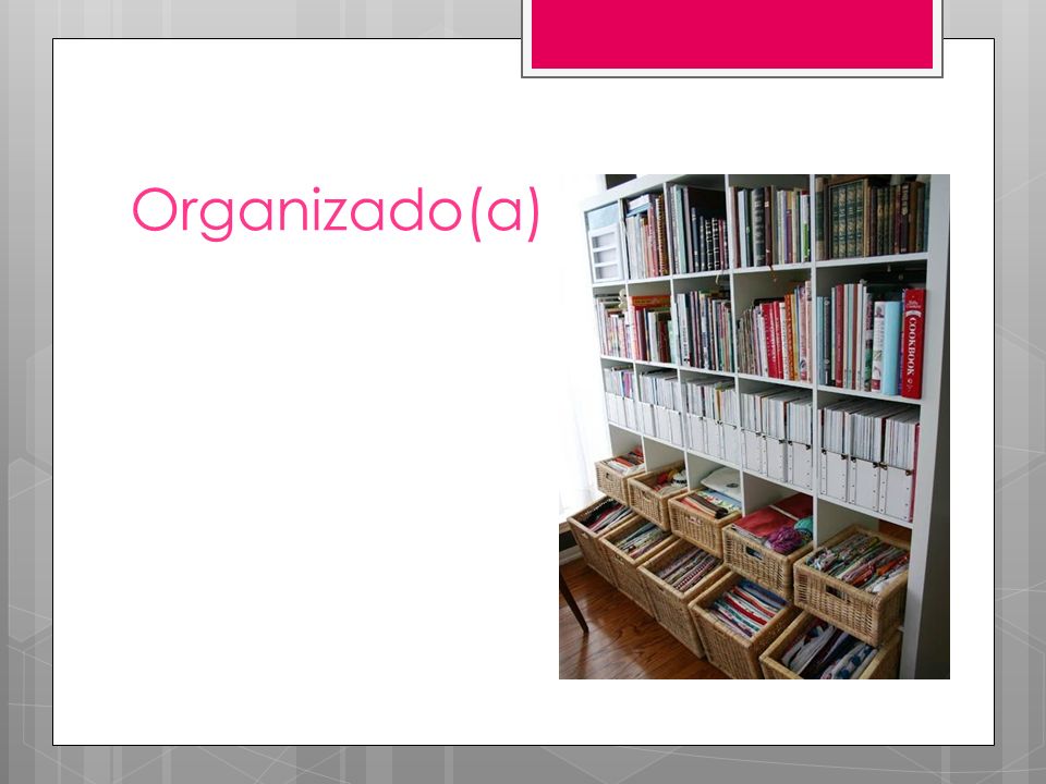 Organizado(a)