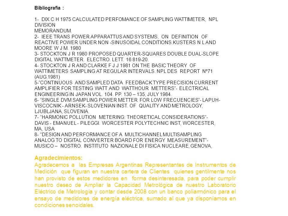 Bibliografía : 1- DIX C H 1975 CALCULATED PERFOMANCE OF SAMPLING WATTIMETER, NPL. DIVISION. MEMORANDUM.