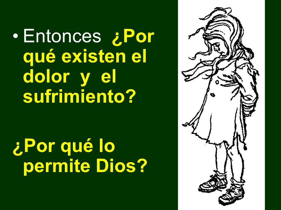 Entonces ¿Por qué existen el dolor y el sufrimiento