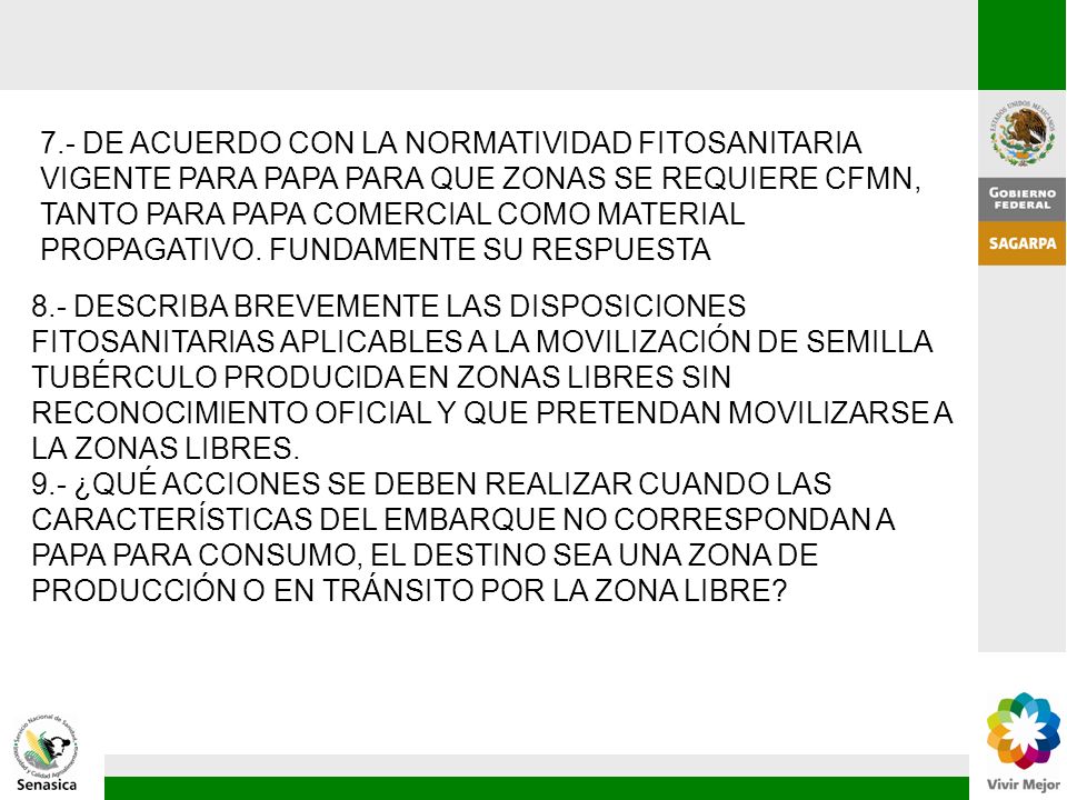 7.- DE ACUERDO CON LA NORMATIVIDAD FITOSANITARIA VIGENTE PARA PAPA PARA QUE ZONAS SE REQUIERE CFMN, TANTO PARA PAPA COMERCIAL COMO MATERIAL PROPAGATIVO. FUNDAMENTE SU RESPUESTA