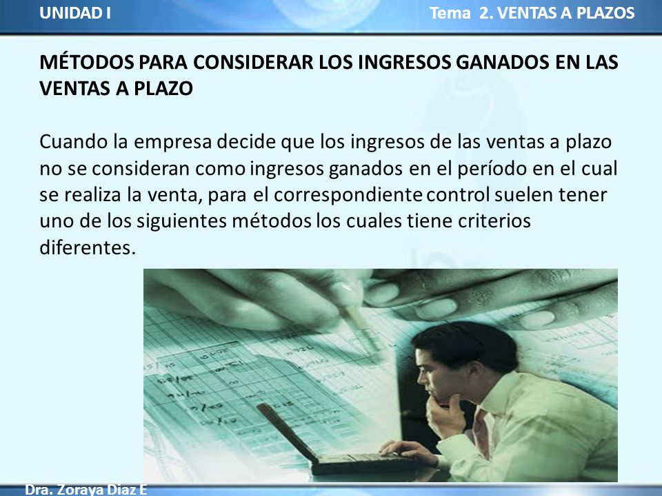 MÉTODOS PARA CONSIDERAR LOS INGRESOS GANADOS EN LAS VENTAS A PLAZO