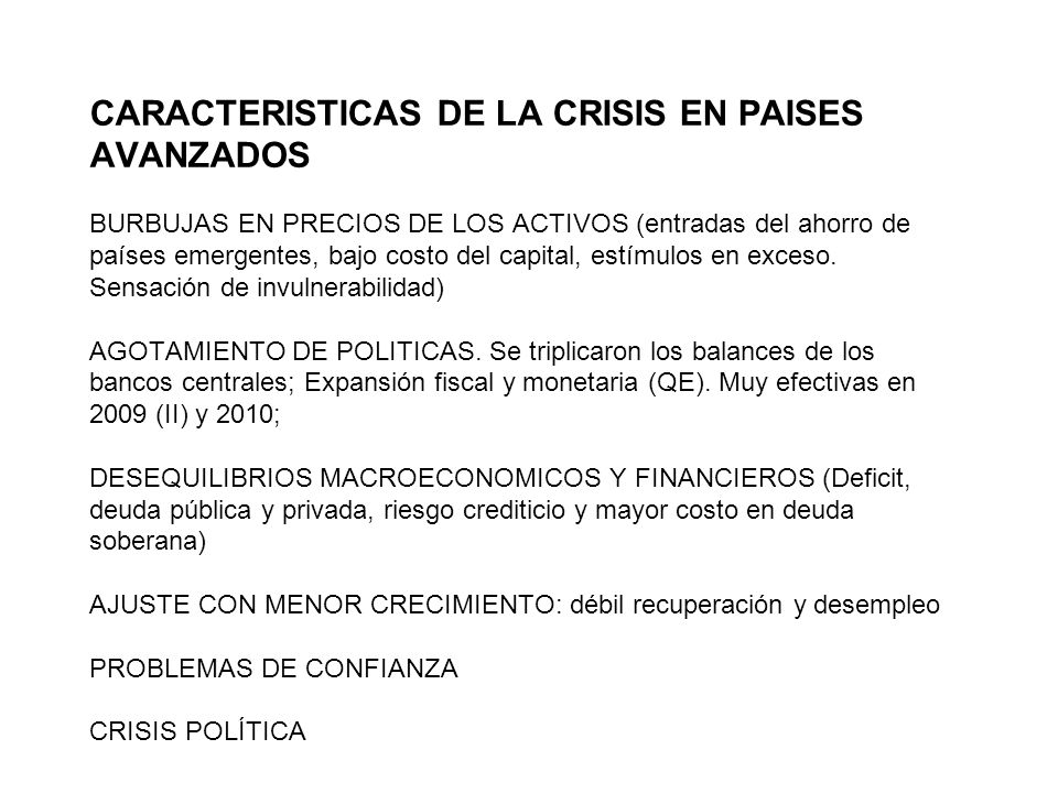 CARACTERISTICAS DE LA CRISIS EN PAISES AVANZADOS BURBUJAS EN PRECIOS DE LOS ACTIVOS (entradas del ahorro de países emergentes, bajo costo del capital, estímulos en exceso.