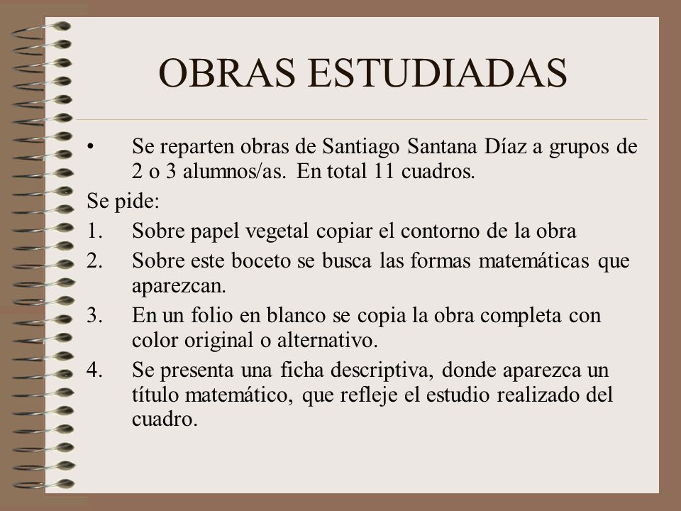 OBRAS ESTUDIADAS Se reparten obras de Santiago Santana Díaz a grupos de 2 o 3 alumnos/as. En total 11 cuadros.