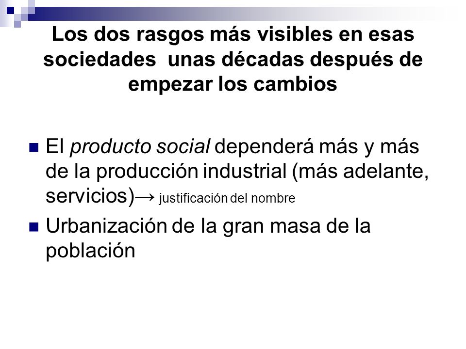 Los dos rasgos más visibles en esas sociedades unas décadas después de empezar los cambios