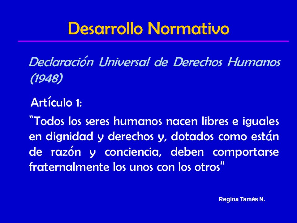 Desarrollo Normativo Declaración Universal de Derechos Humanos (1948)