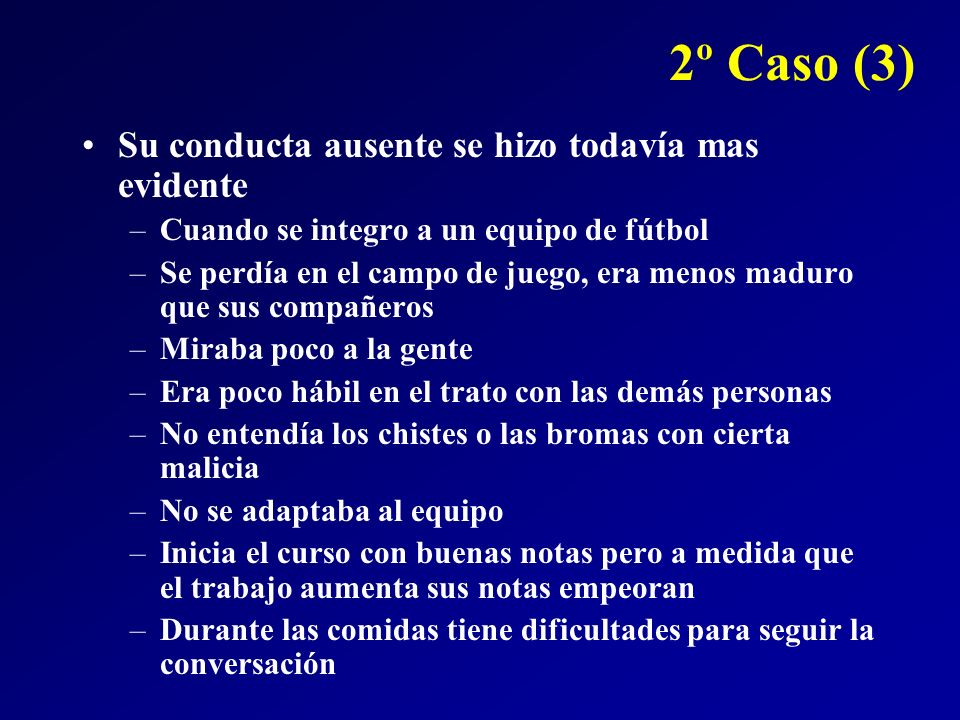 2º Caso (3) Su conducta ausente se hizo todavía mas evidente