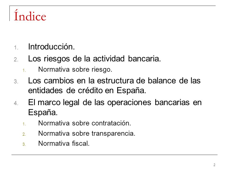 Índice Introducción. Los riesgos de la actividad bancaria.