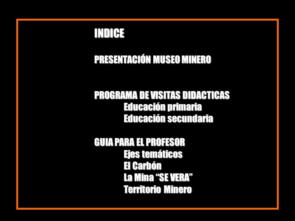 INDICE PRESENTACIÓN MUSEO MINERO PROGRAMA DE VISITAS DIDACTICAS